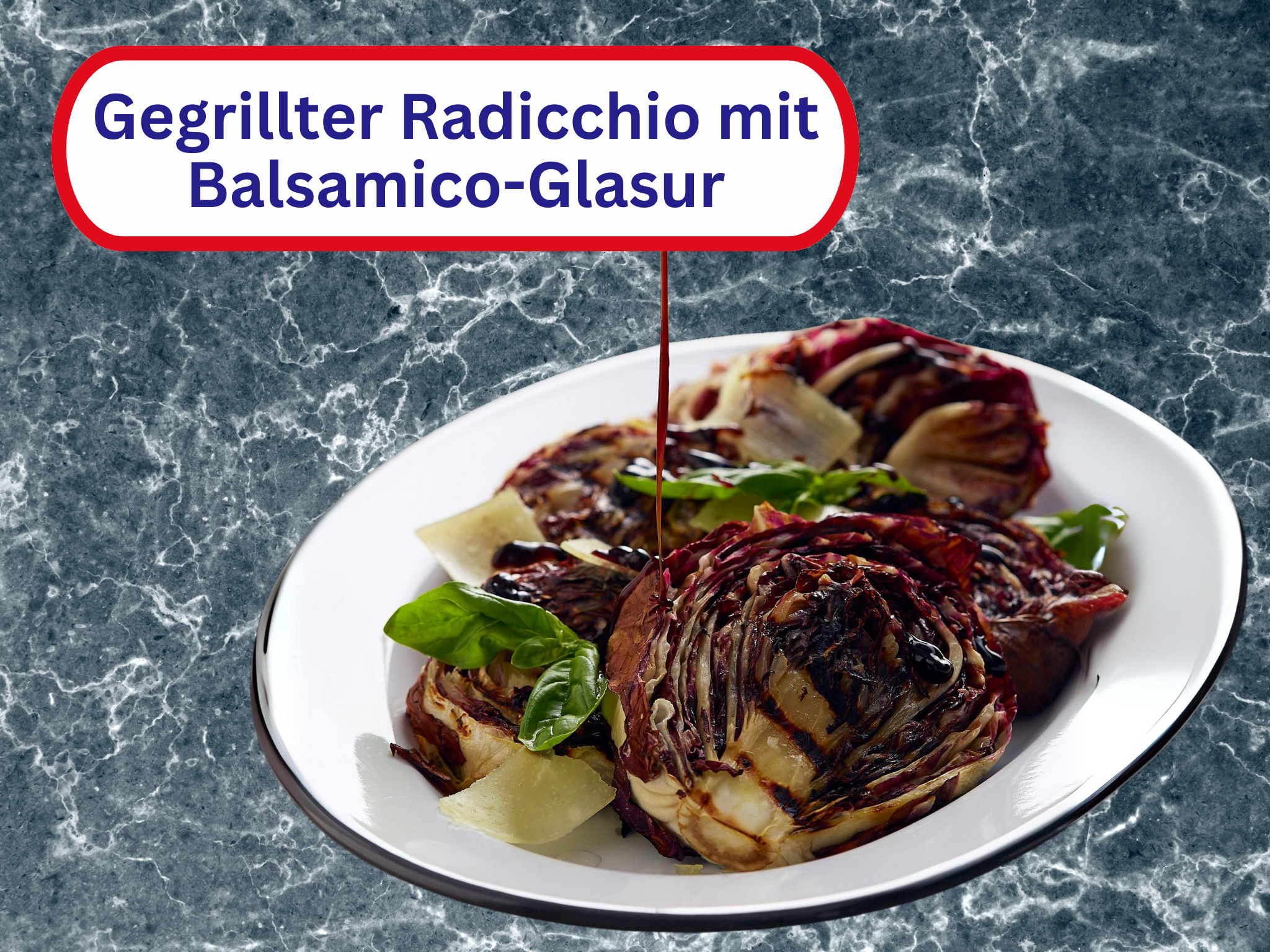 Gegrillter Radicchio mit Balsamico-Glasur